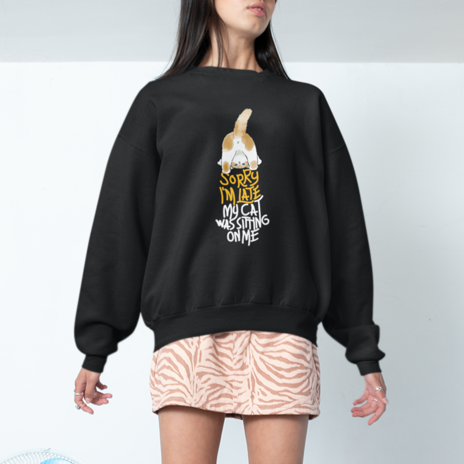 Cat Owner Sweatshirt Sorry I'm Late My Cat Was Sitting On Me - Wonder Print Shop