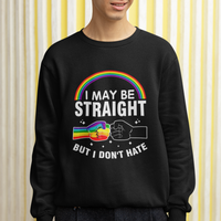 I May Be Straight But I Don't Hate LGBT Pride Sweatshirt - Wonder Print Shop
