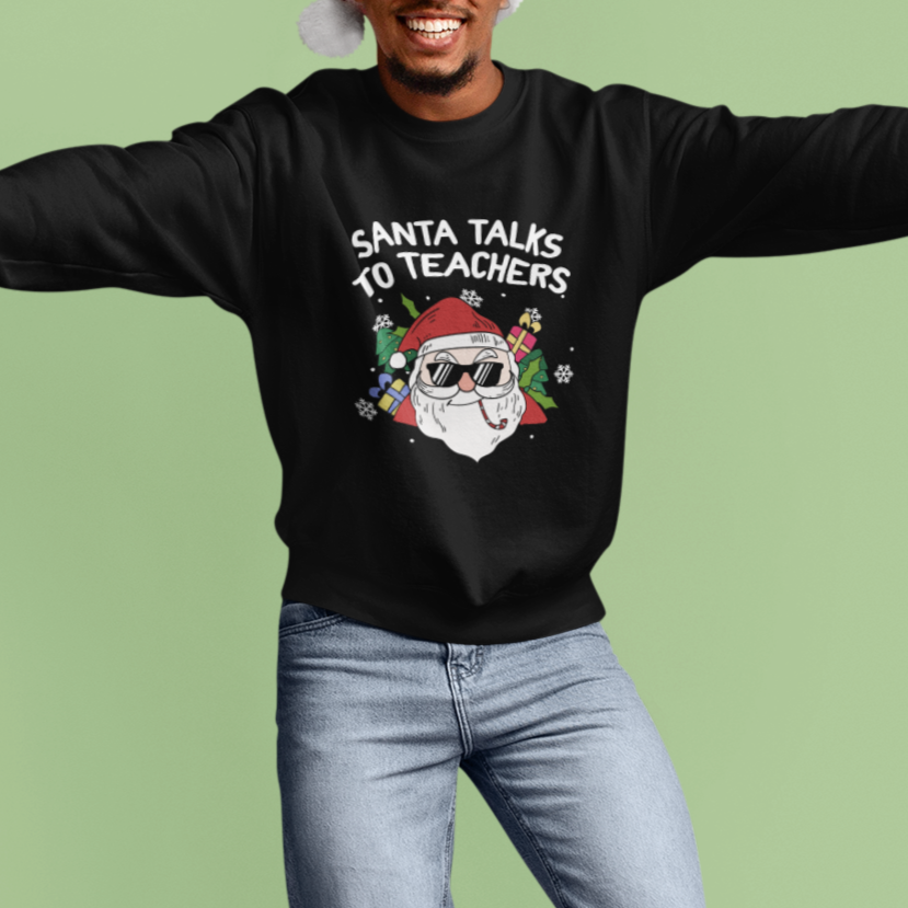 Christmas Sweatshirt Santa Talks To Teachers Funny Xmas - Wonder Print Shop