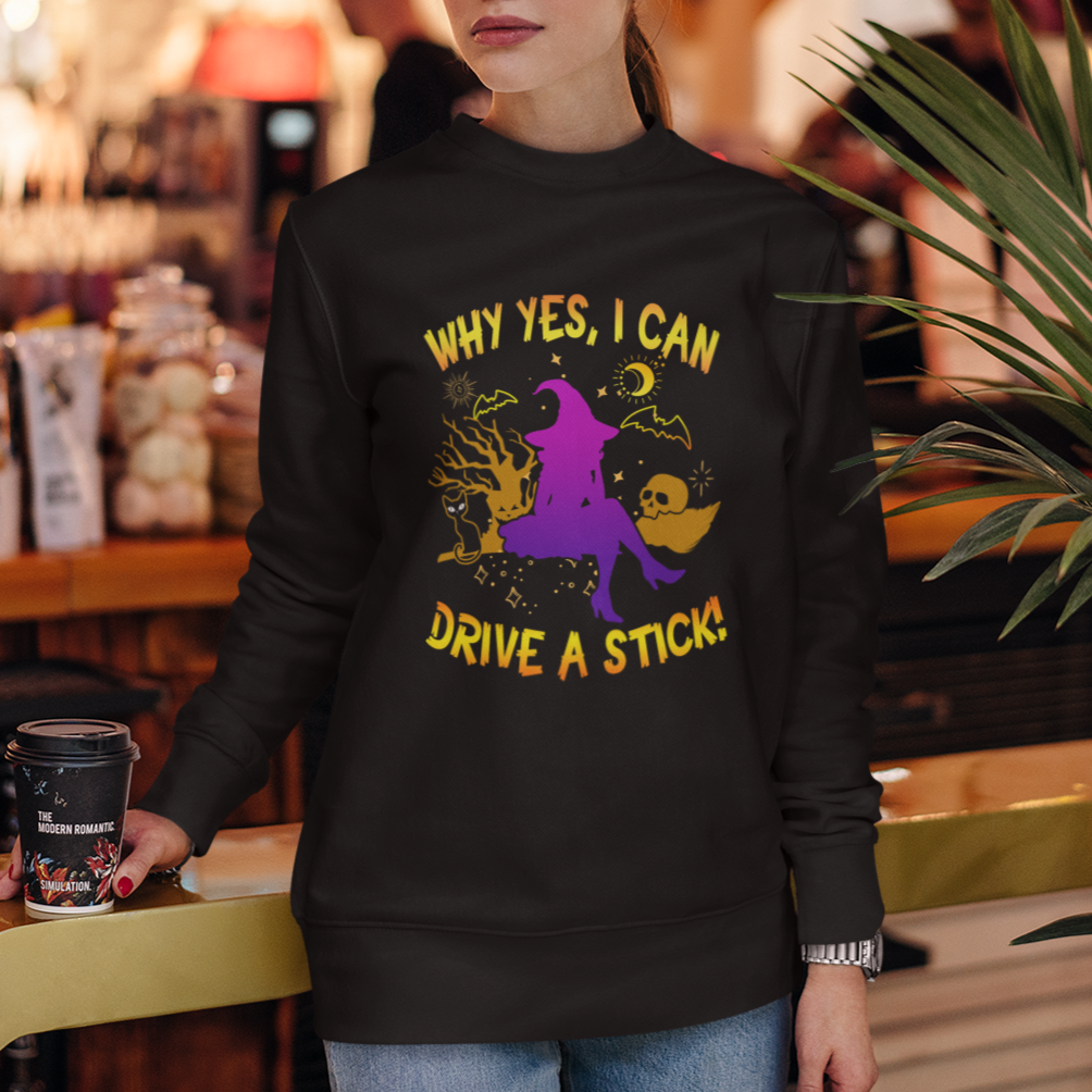 Halloween Witch Sweatshirt Why Yes I Can Drive A Stick - Wonder Print Shop