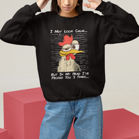 I May Look Calm But In My Head I've Pecked You 3 Times Chicken Lover Sweatshirt - Wonder Print Shop