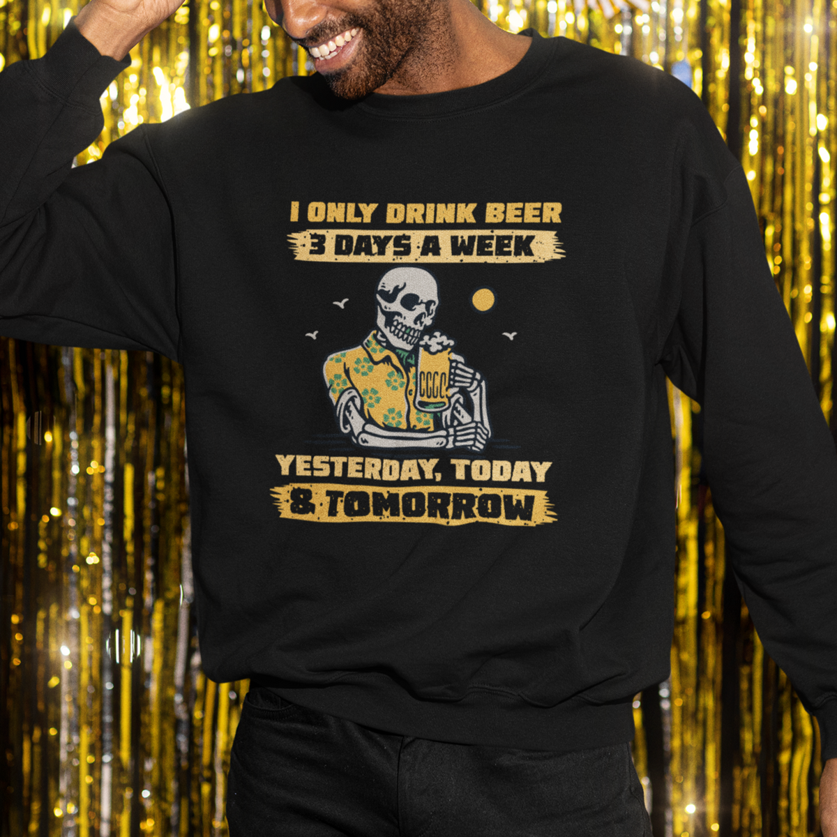 Beer Lover Sweatshirt I Only Drink Beer 3 Days A Week Drinker Humor Beer Lovers - Wonder Print Shop