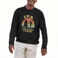 Beer Lover Sweatshirt IPA Lot When I Drink Funny I Pee A Lot Vintage Beer Lover - Wonder Print Shop
