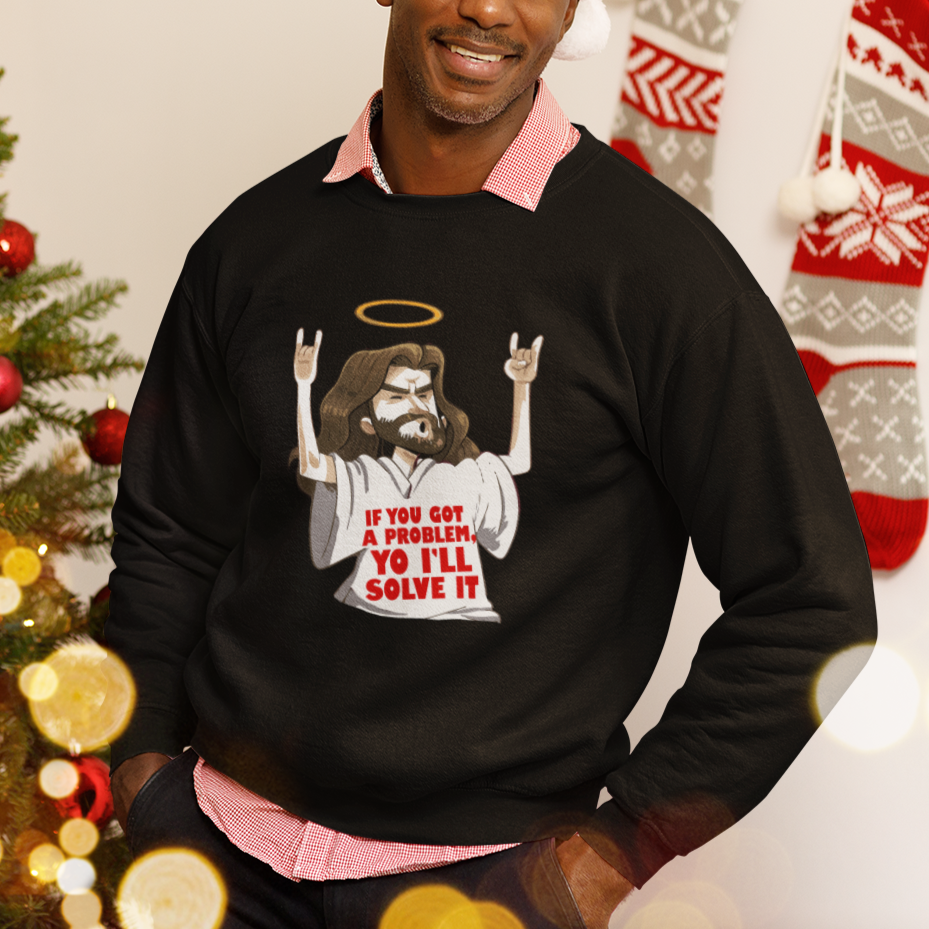 Jesus Meme Yo I'll Solve It If You Got A Problem Christian Sweatshirt - Wonder Print Shop
