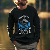 Retirement Sweatshirt Yes I Do Have A Plan To Cruise Retired Cruising - Wonder Print Shop