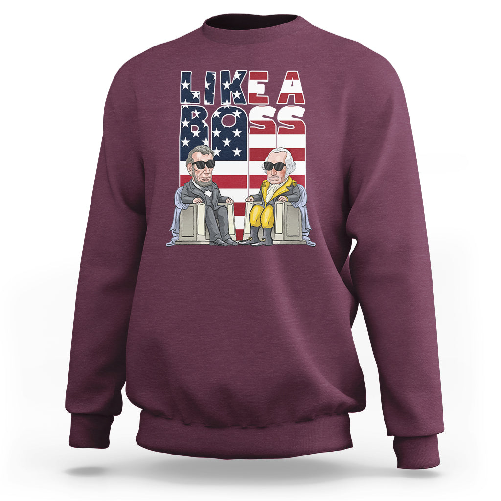 Presidents Day Sweatshirt Like A Boss Washington Lincoln Abe George US Flag - Wonder Print Shop