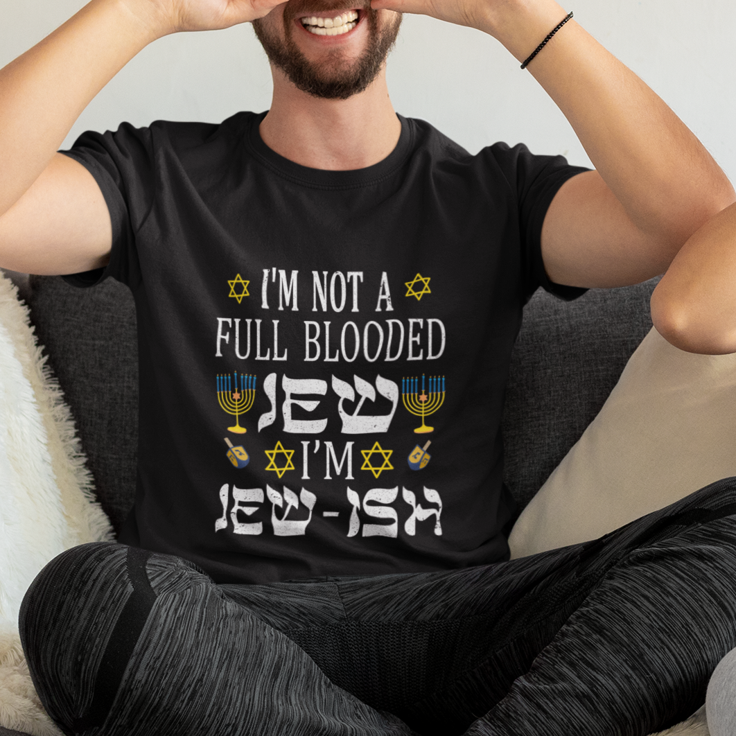 I'm Not Full Blooded Jew I'm Jewish Chanukah Hanukkah T Shirt - Wonder Print Shop
