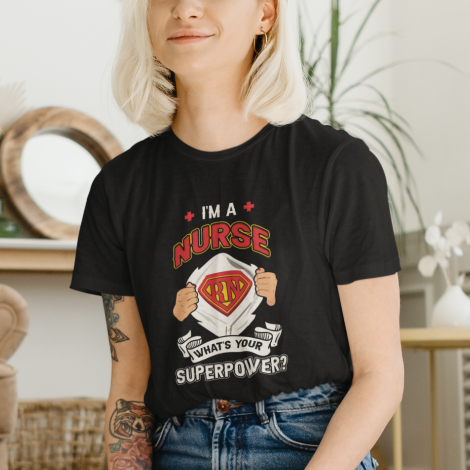 Funny Nurse T Shirt For Women Im A Nurse Whats Your Superpower Nurse Hero RN Registered Nurse Pride Nurse Life Empowering Caregivers, Nurse Appreciation Gift for Nurse Week - Wonder Print Shop
