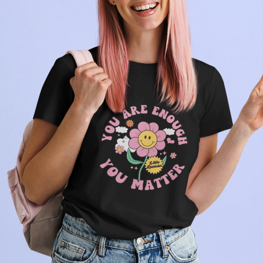 Mental Health T Shirt For Women Little Reminder You Are Enough You Matter Positive Inspirational Quote Mental Health Matters - Wonder Print Shop