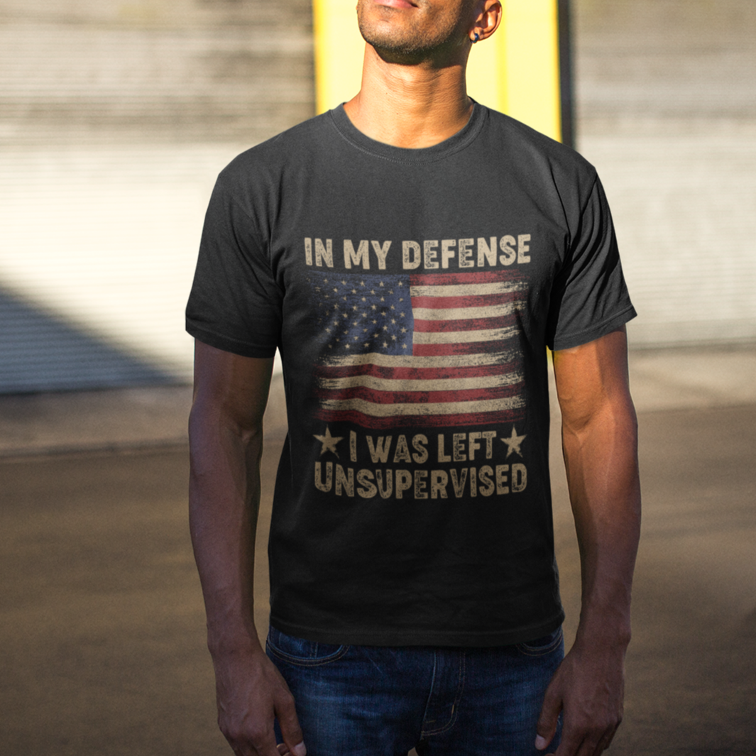 Funny Quotes T Shirt In My Defense I Was Left Unsupervised American Flag - Wonder Print Shop
