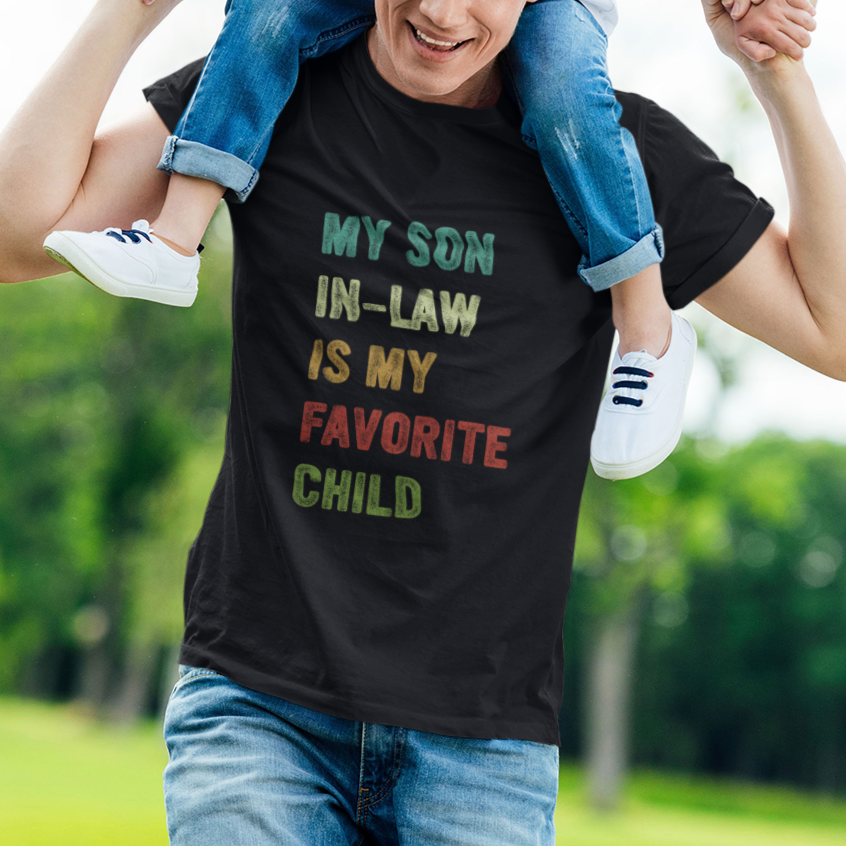 Son In Law T Shirt My Son In Law Is My Favorite Child Funny Family Humor - Wonder Print Shop