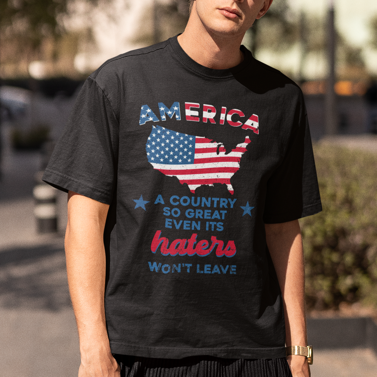 American Patriotic T Shirt Proud America A Country So Great Even Its Haters Won't Leave - Wonder Print Shop
