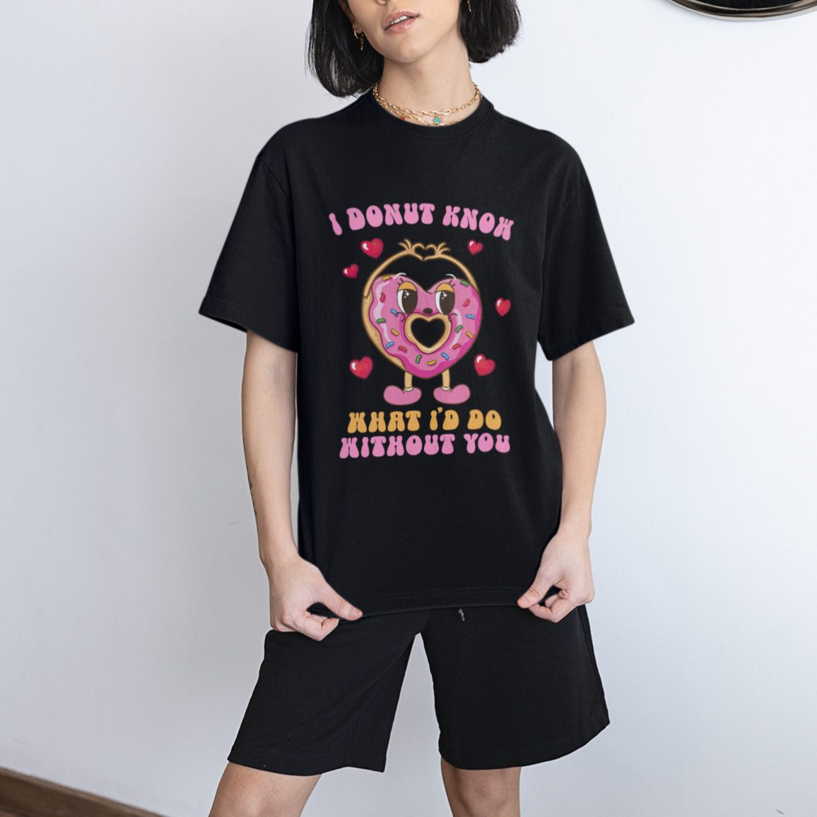 Valentine's Day T Shirt I Donut Know What I'd Do Without You - Wonder Print Shop