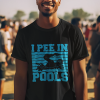 Swimming T Shirt I Pee In Pools Funny Pool Lovers Sarcastic Sayings Swimmers - Wonder Print Shop