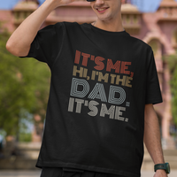 Funny Dad T Shirt Mens Fathers Day Its Me Hi I'm The Dad Its Me - Wonder Print Shop