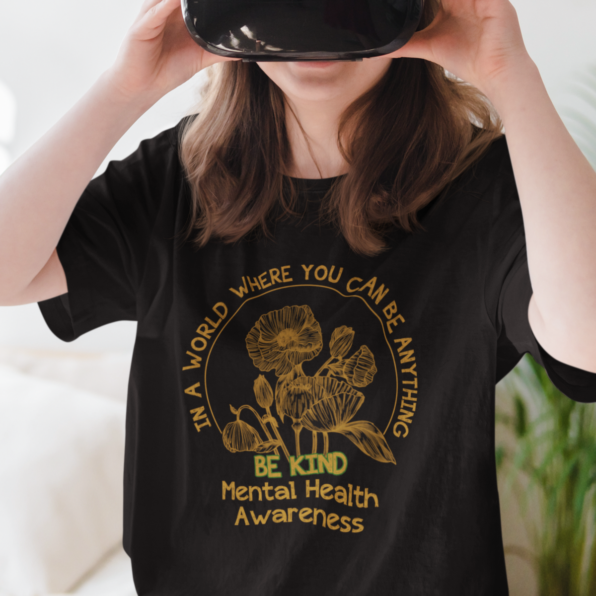 Mental Health Matters T Shirt Mental Health In A World Where You Can Be Anything Be Kind Motivational Flowers Cottagecore - Wonder Print Shop