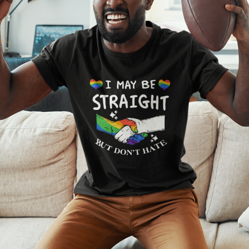Gay Ally T Shirt I May Be Straight But I Don't Hate LGBT Gay Pride Month Proud Ally - Wonder Print Shop