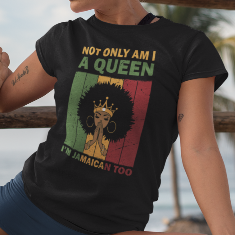 Jamaica T Shirt Not Only Am I A Queen I'm Jamaican Too Proud Jamaica Girl - Wonder Print Shop