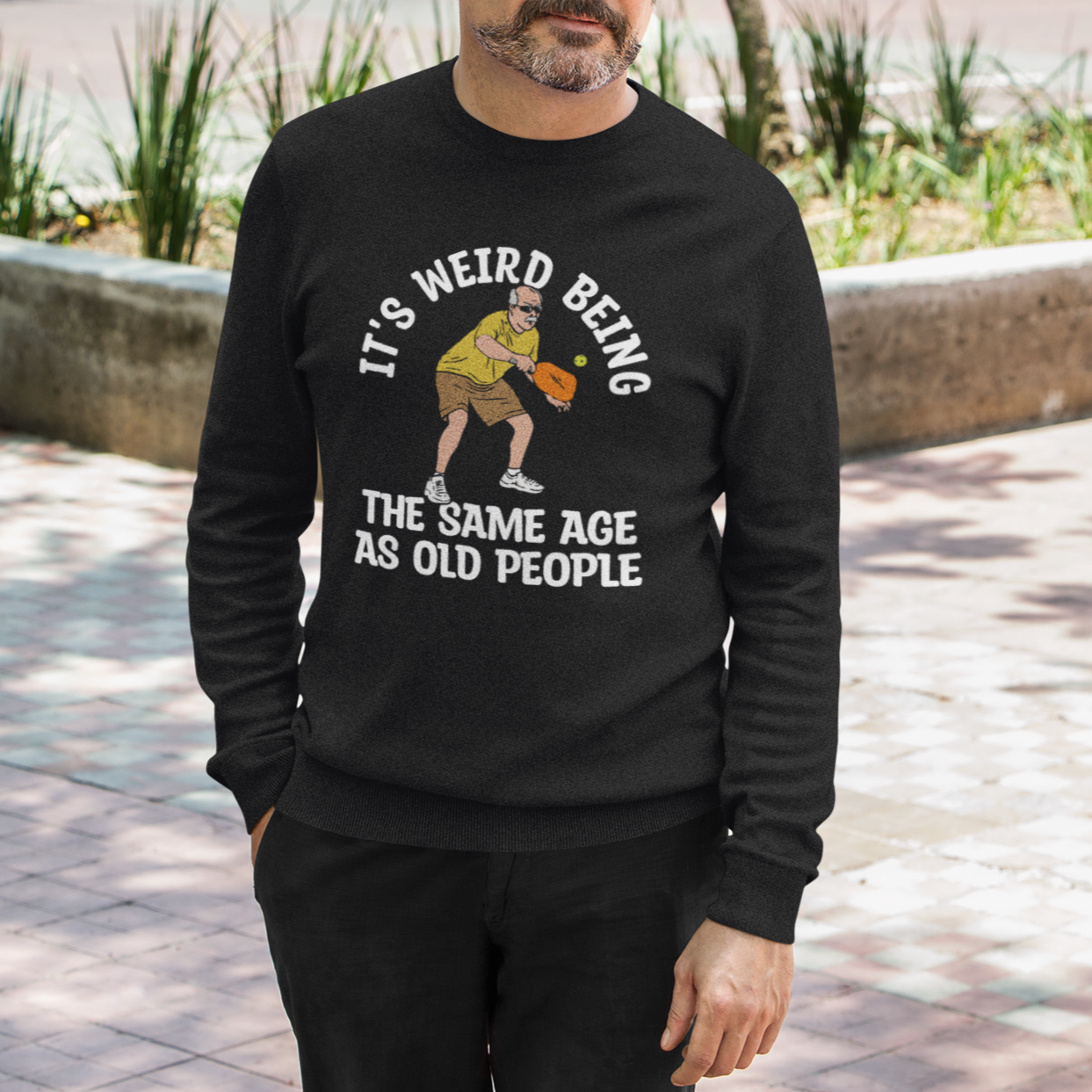 Pickleball Old Man Sweatshirt It's Weird Being The Same Age As Old People - Wonder Print Shop