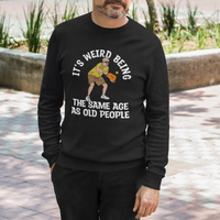 Pickleball Old Man Sweatshirt It's Weird Being The Same Age As Old People - Wonder Print Shop
