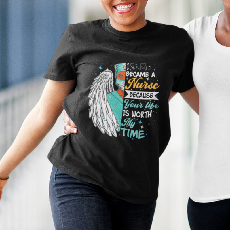 I Became A Black Nurse Because Your Life Is Worth My Time T Shirt - Wonder Print Shop