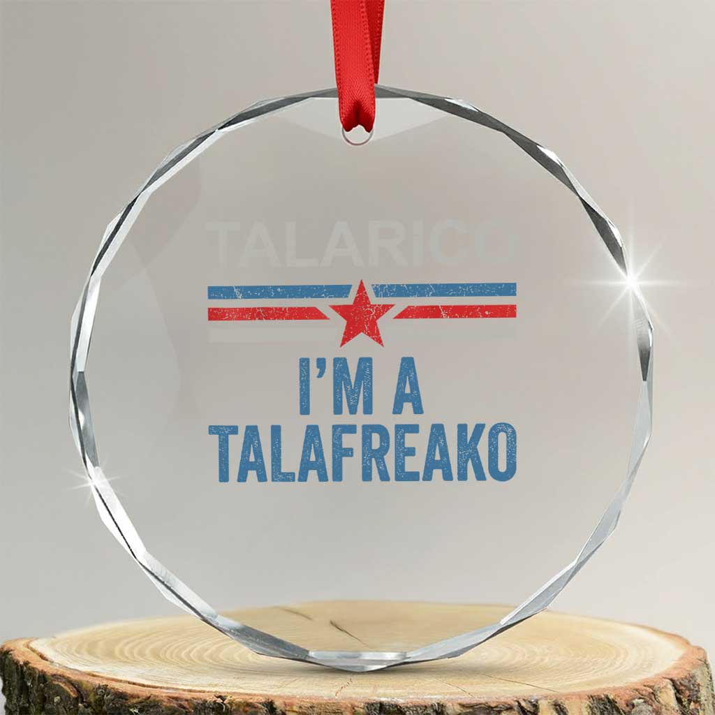 Talarico I'm A Talafreako Crystal Glass Ornament Vintage Patriotic James Voter Political Supporter Star Graphic