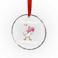 Tall Enough For Your Shins Crystal Glass Ornament Funny Goose Sarcastic Meme
