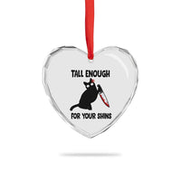 Tall Enough For Your Shins Heart Crystal Glass Ornament Funny Cat Sarcastic Meme
