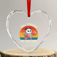 Tall Enough For Your Shins Heart Crystal Glass Ornament Funny Possum Meme