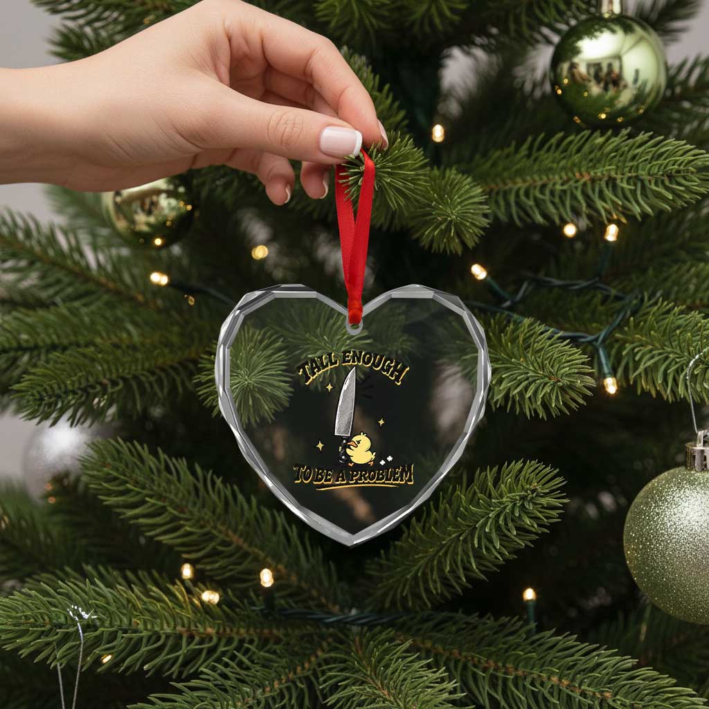 Tall Enough To Be A Problem Funny Duck Heart Crystal Glass Ornament With Giant Knife Meme Humor
