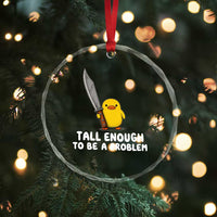 Tall Enough To Be A Problem Funny Duck with Giant Knife Crystal Glass Ornament