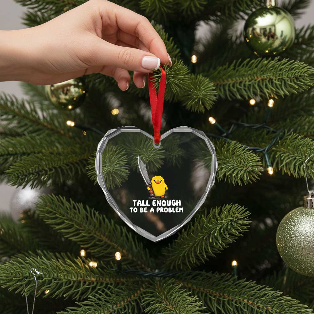 Tall Enough To Be A Problem Funny Duck with Giant Knife Heart Crystal Glass Ornament