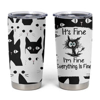 Funny Black Cat Tumbler Cup It's Fine I'm Fine Everything Is Fine Burnt Cat Meme - Wonder Print Shop