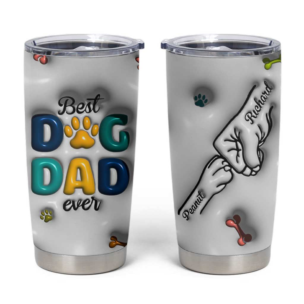 Personalized Dog Dad 3D Inflated Effect Printed Tumbler Cup Custom Dogs Name Best Dog Dad Ever Fist Bump - Wonder Print Shop
