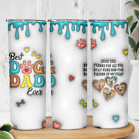 Personalized Dog Dad 3D Inflated Effect Printed Skinny Tumbler Custom Dogs Photo Best Dog Dad Ever Thanks For Belly Rubs And Picking Up My Poop - Wonder Print Shop