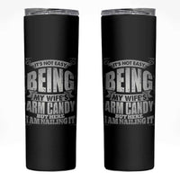 Funny Husband Skinny Tumbler It's Not Easy Being My Wife's Arm Candy Hubby Saying