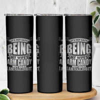 Funny Husband Skinny Tumbler It's Not Easy Being My Wife's Arm Candy Hubby Saying