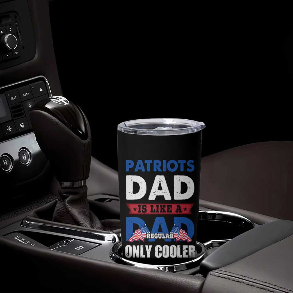 Patriots Dad Tumbler Cup Like A Regular Dad Only Cooler Patriotic Papa US Flag - Wonder Print Shop