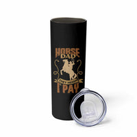 Horse Dad Skinny Tumbler They Neigh I Pay - Wonder Print Shop