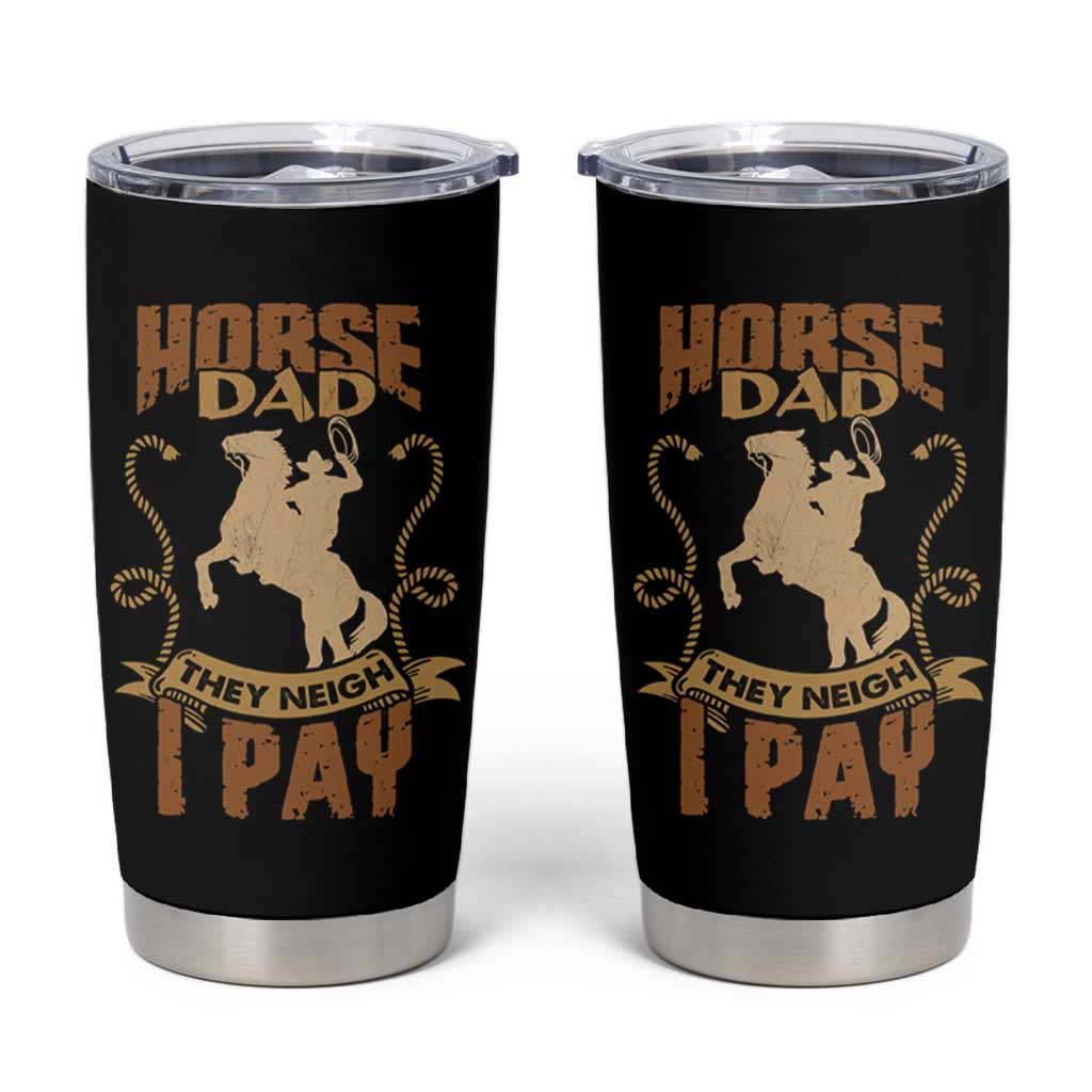 Horse Dad Tumbler Cup They Neigh I Pay - Wonder Print Shop