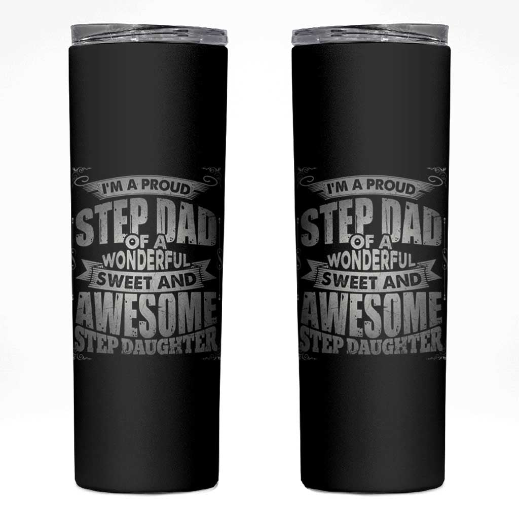 Bonus Dad Skinny Tumbler I'm A Proud Step Dad Of A Wonderful Sweet Awesome Step Daughter - Wonder Print Shop