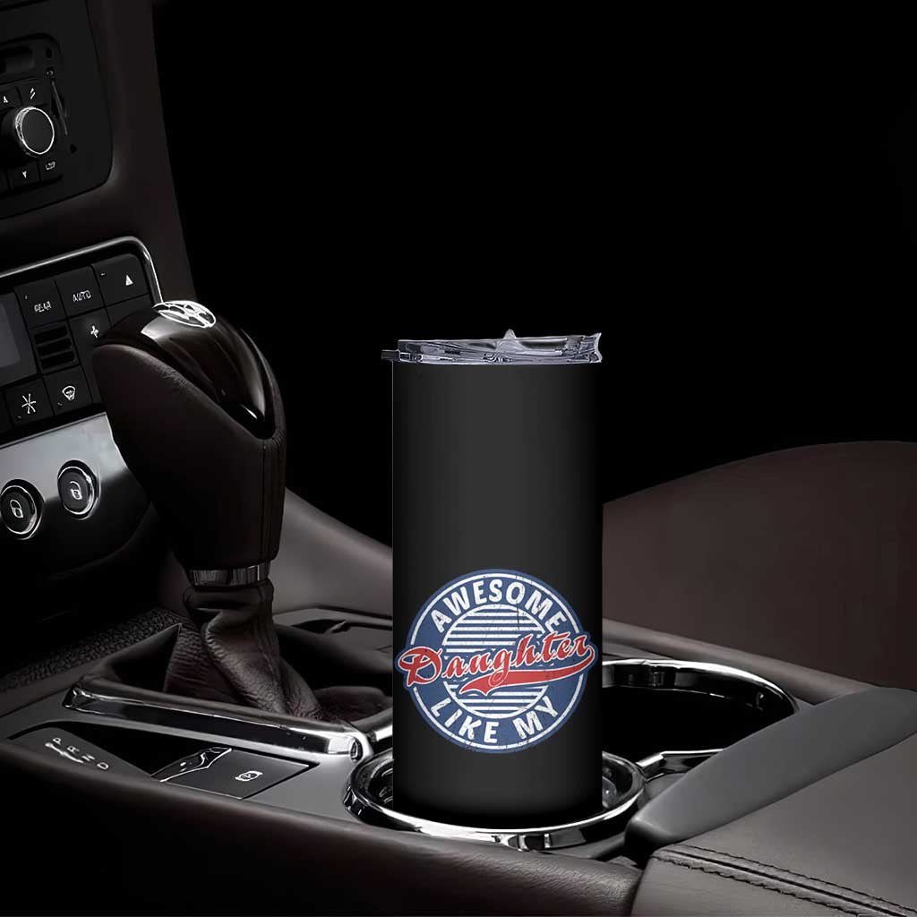 Proud Parents Skinny Tumbler Awesome Like My Daughter - Wonder Print Shop