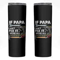 Mr. Fix It Dad Skinny Tumbler If Papa Can't Fix It We're All Screwed - Wonder Print Shop