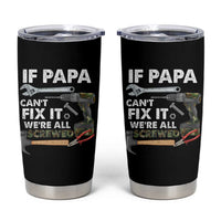 Mr. Fix It Dad Tumbler Cup If Papa Can't Fix It We're All Screwed - Wonder Print Shop