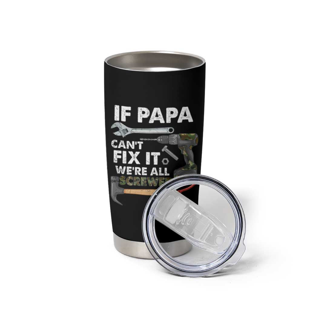 Mr. Fix It Dad Tumbler Cup If Papa Can't Fix It We're All Screwed - Wonder Print Shop