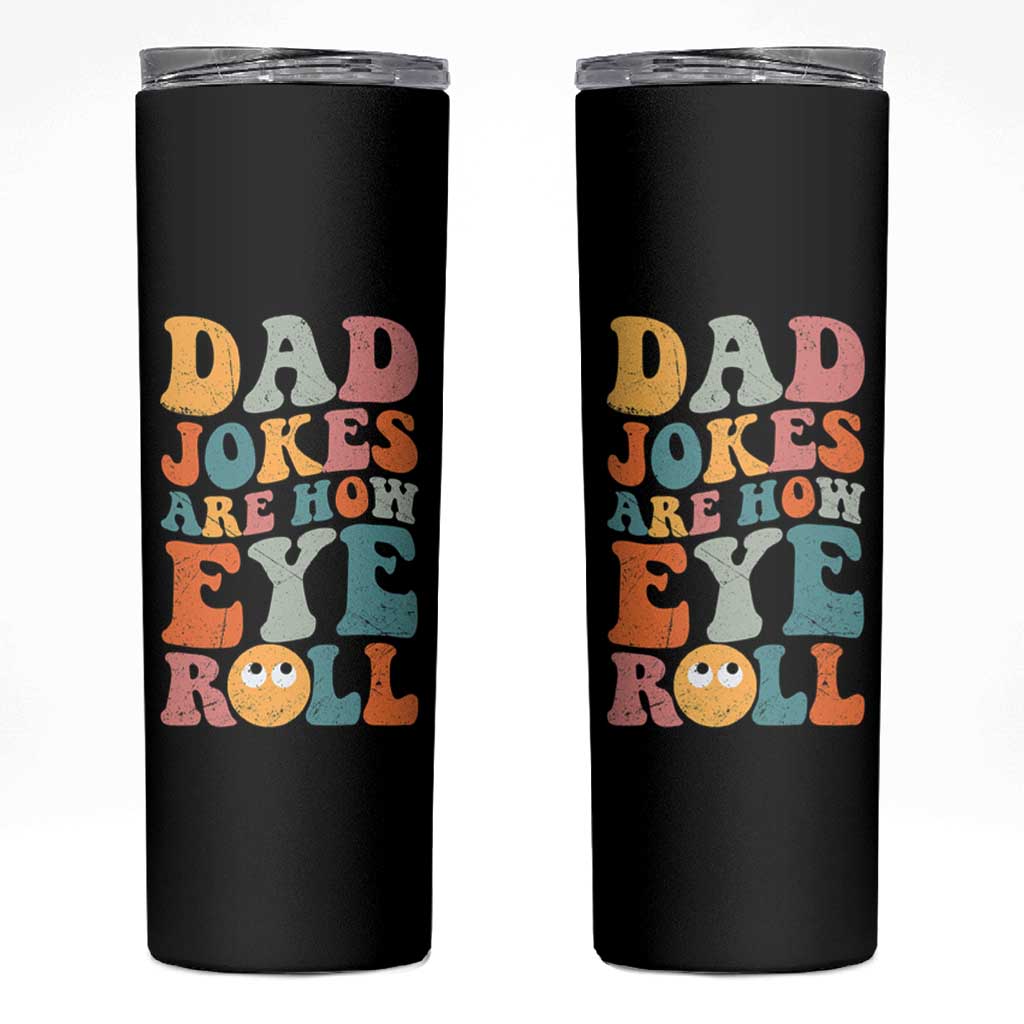 Funny Dad Skinny Tumbler Dad Jokes Are How Eye Roll Father's Day - Wonder Print Shop