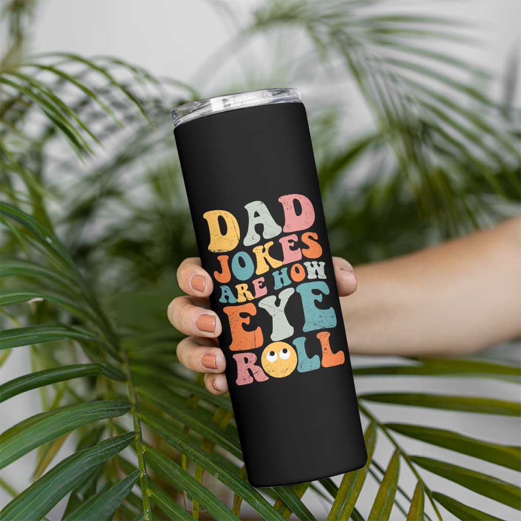 Funny Dad Skinny Tumbler Dad Jokes Are How Eye Roll Father's Day - Wonder Print Shop