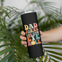 Funny Dad Skinny Tumbler Dad Jokes Are How Eye Roll Father's Day - Wonder Print Shop