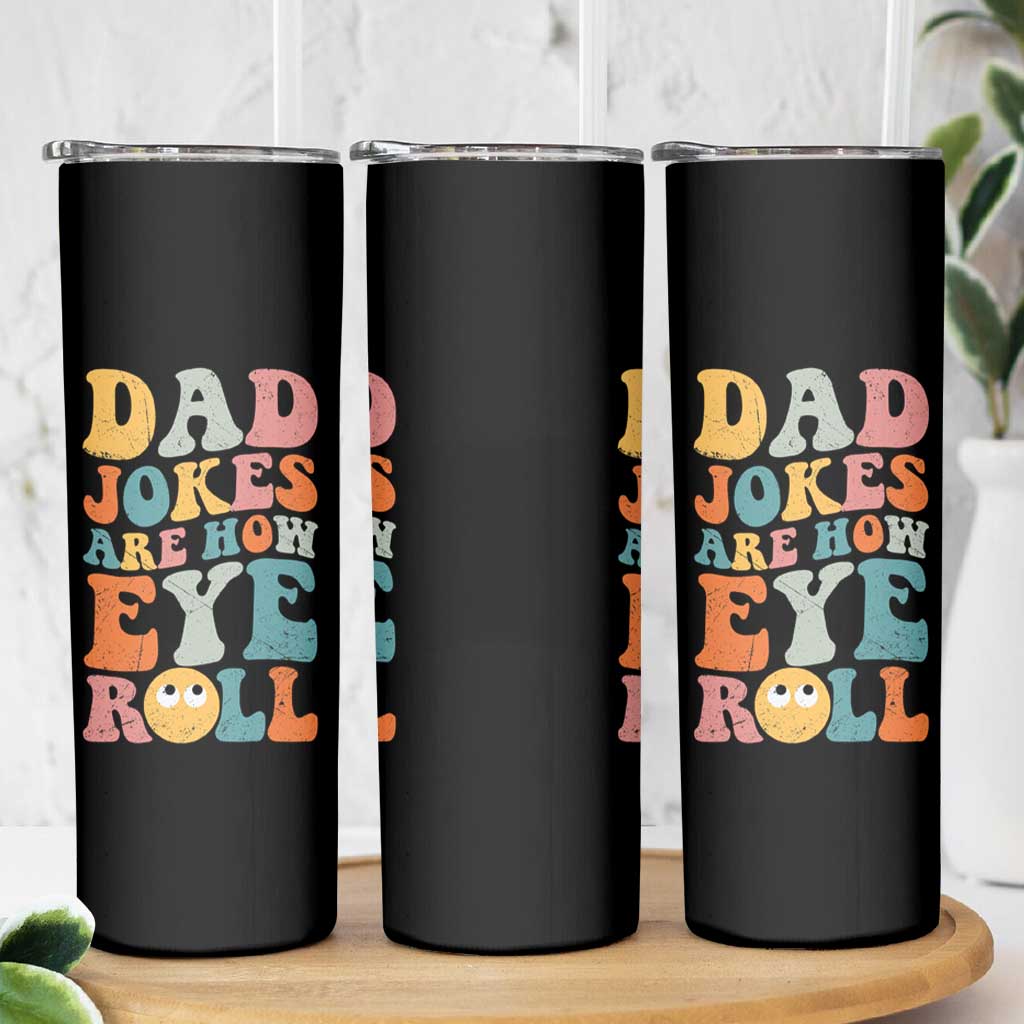 Funny Dad Skinny Tumbler Dad Jokes Are How Eye Roll Father's Day - Wonder Print Shop