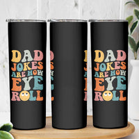 Funny Dad Skinny Tumbler Dad Jokes Are How Eye Roll Father's Day - Wonder Print Shop